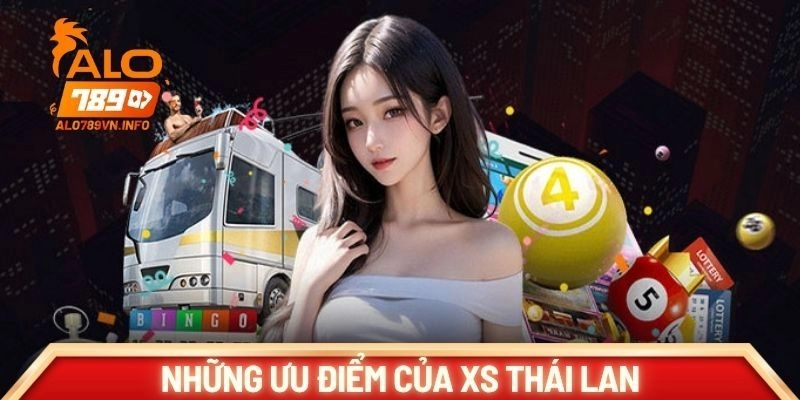 Những ưu điểm của xs Thái Lan